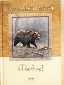 Maderspach Viktor - Medve! [antikvár]
