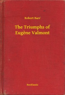 Barr Robert - The Triumphs of Eugene Valmont [eKönyv: epub, mobi]