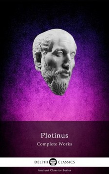 Plotinus Plotinus - Delphi Complete Works of Plotinus - Complete Enneads (Illustrated) [eKönyv: epub, mobi]