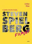 LICHTER PÉTER - Steven Spielberg filmjei - A cápától a Schindler listájáig