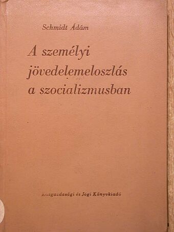 Schmidt Ádám - A személyi jövedelemeloszlás a szocializmusban [antikvár]