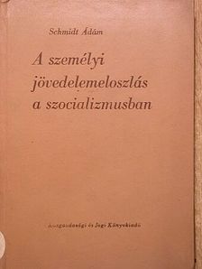 Schmidt Ádám - A személyi jövedelemeloszlás a szocializmusban [antikvár]