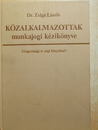 Dr. Zsiga László - Közalkalmazottak munkajogi kézikönyve [antikvár]
