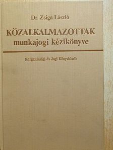 Dr. Zsiga László - Közalkalmazottak munkajogi kézikönyve [antikvár]