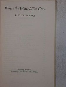 R. D. Lawrence - Where the Water Lilies Grow [antikvár]