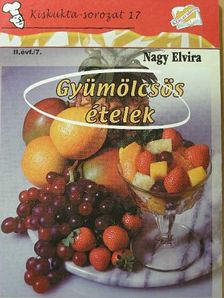 Nagy Elvira - Gyümölcsös ételek [antikvár]