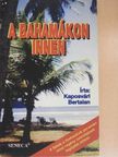 Kaposvári Bertalan - A Bahamákon innen [antikvár]
