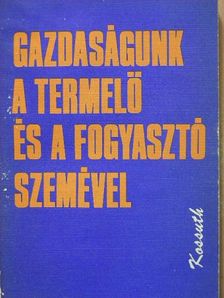 Bajusz Rezső - Gazdaságunk a termelő és a fogyasztó szemével [antikvár]
