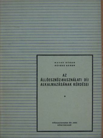 Havas Gábor - Az állóeszköz-használati díj alkalmazásának kérdései [antikvár]