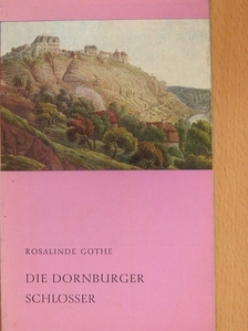 Rosalinde Gothe - Die Dornburger Schlösser [antikvár]