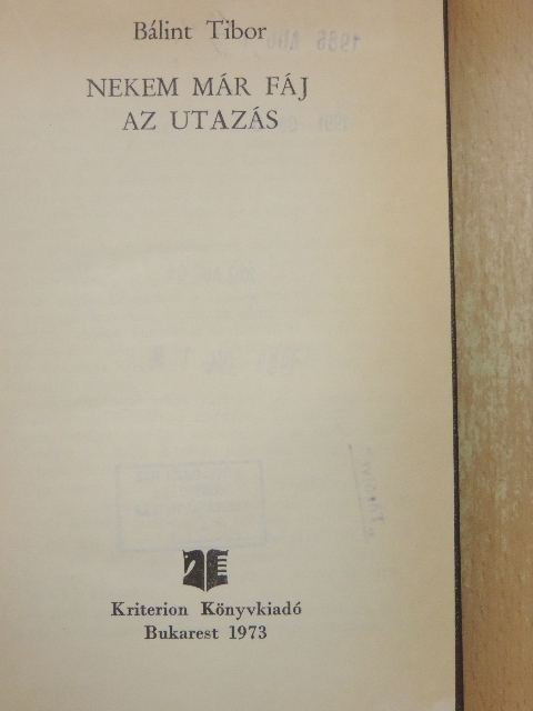 Bálint Tibor - Nekem már fáj az utazás [antikvár]