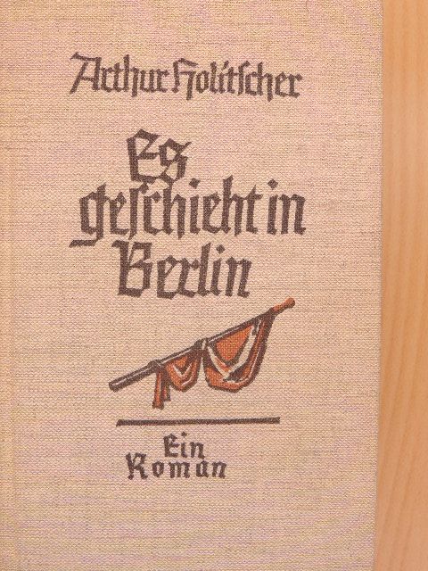 Arthur Holitscher - Es geschieht in Berlin [antikvár]