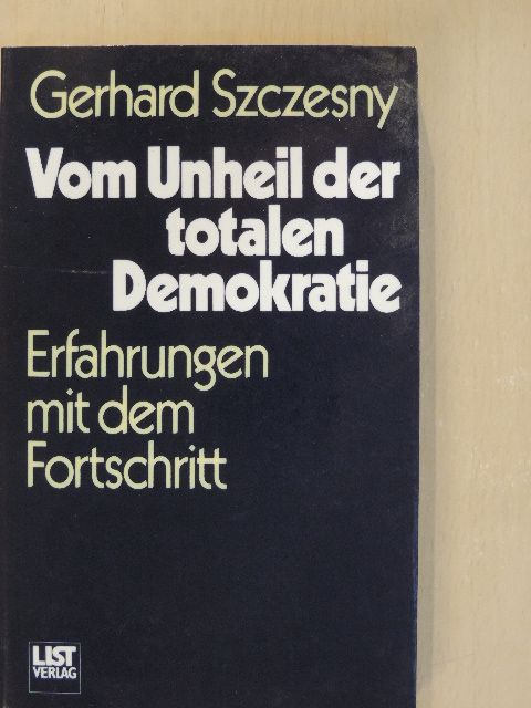 Gerhard Szczesny - Vom Unheil der totalen Demokratie [antikvár]
