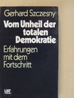 Gerhard Szczesny - Vom Unheil der totalen Demokratie [antikvár]