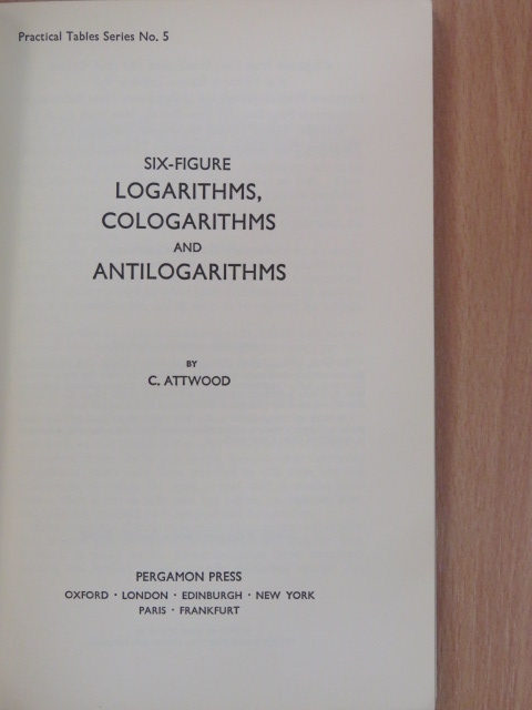 C. Attwood - Six-figure logarithms, cologarithms and antilogarithms [antikvár]