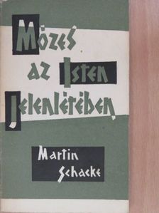 Dr. Martin Schacke - Mózes az Isten jelenlétében [antikvár]