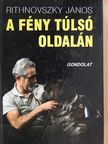 Rithnovszky János - A fény túlsó oldalán (aláírt példány) [antikvár]