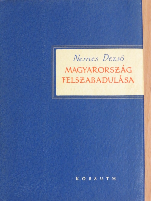 Nemes Dezső - Magyarország felszabadulása [antikvár]