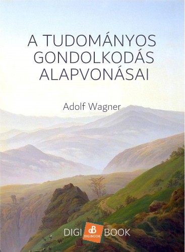 Wagner Adolf - A tudományos gondolkodás alapvonásai [eKönyv: epub, mobi]
