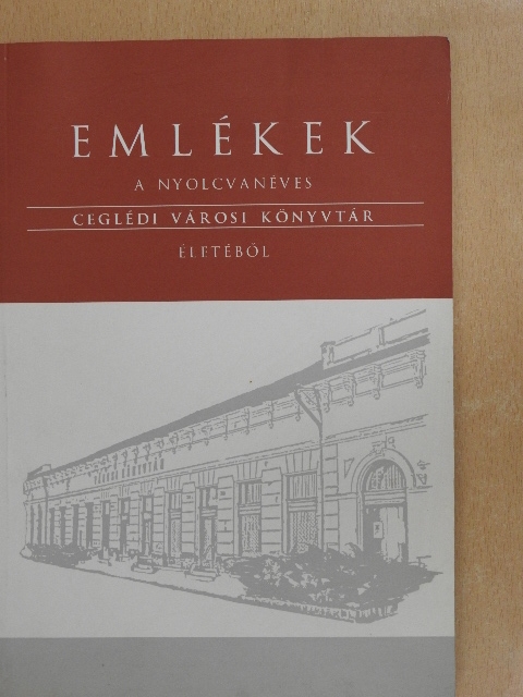 Emlékek a nyolcvanéves Ceglédi Városi Könyvtár életéből [antikvár]