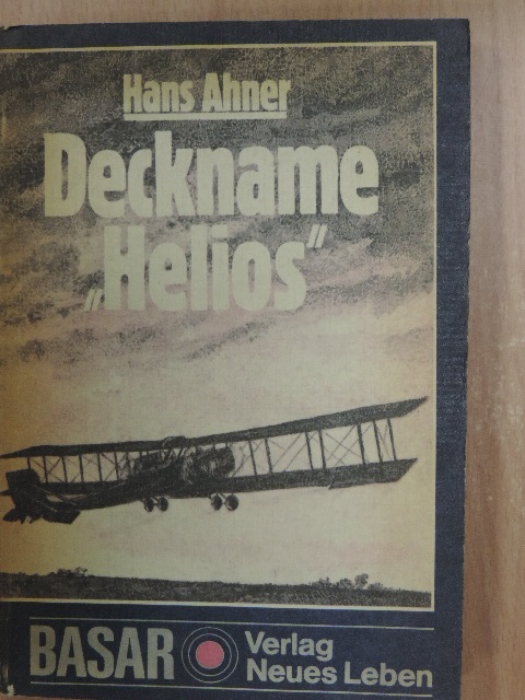 Hans Ahner - Deckname: "Helios" [antikvár]