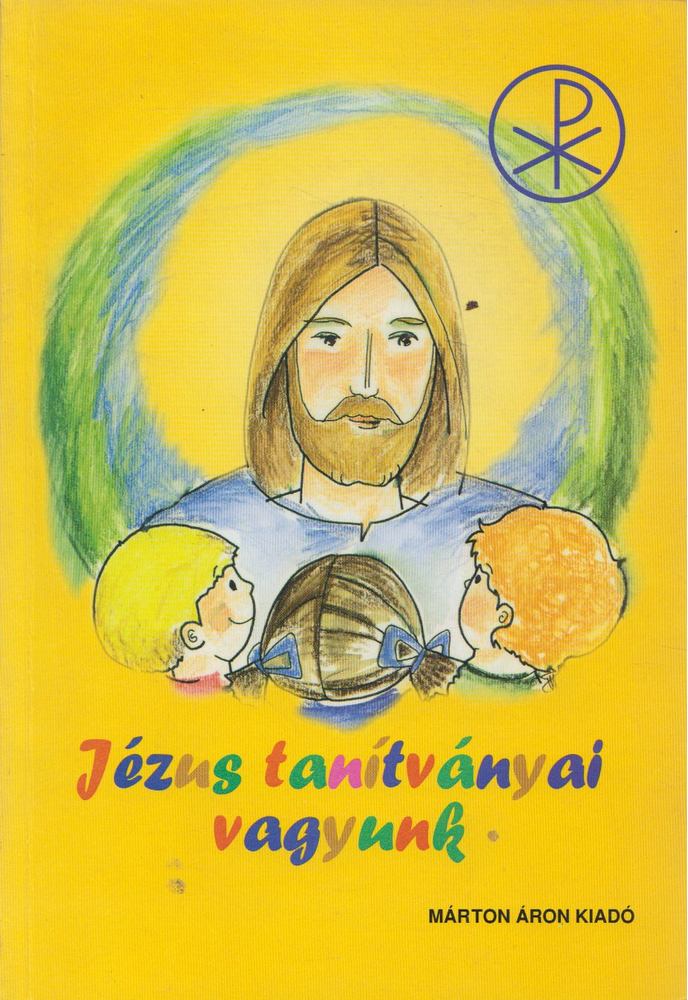 Őrfy Mária - Jézus tanítványai vagyunk [antikvár]