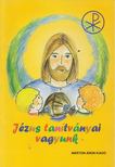 Őrfy Mária - Jézus tanítványai vagyunk [antikvár]