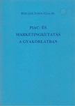 Bércziné dr. Juhos Júlia - Piac- és marketingkutatás a gyakorlatban [antikvár]