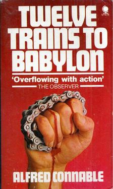 Alfred Connable - Twelve Trains to Babylon [antikvár]