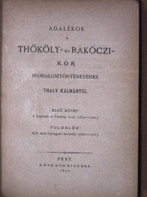Thaly Kálmán - Adalékok a Thököly- és Rákóczi-kor irodalomtörténetéhez I. [antikvár]