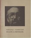 SZABÓ GYÖRGY, GYÉMÁNT LÁSZLÓ - Dialóg és monológ [antikvár]