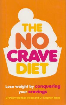 Penny Kendall-Reed, Stephen Reed - The No Crave Diet: Lose Weight by Conquering Your Cravings [antikvár]