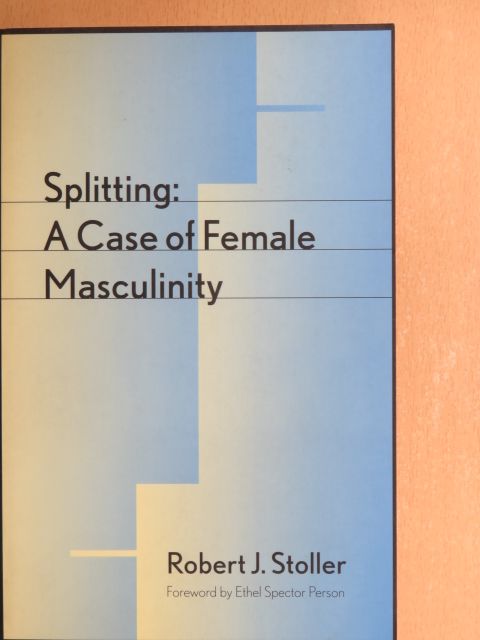 Robert J. Stoller - Splitting: A Case of Female Masculinity [antikvár]