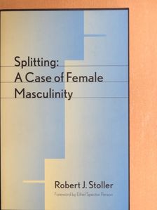 Robert J. Stoller - Splitting: A Case of Female Masculinity [antikvár]