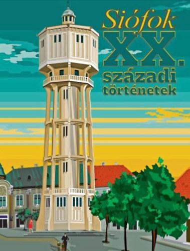 .- - Siófok XX. századi történetek