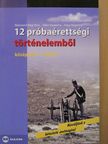 Bádonyiné Nagy Ilona - 12 próbaérettségi történelemből [antikvár]