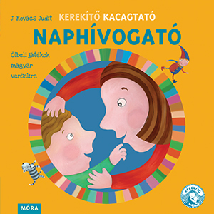 J.KOVÁCS JUDIT - Kerekítő Kacagtató - Naphívogató