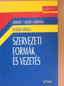 Antal Zsuzsanna - Szervezeti formák és vezetés [antikvár]