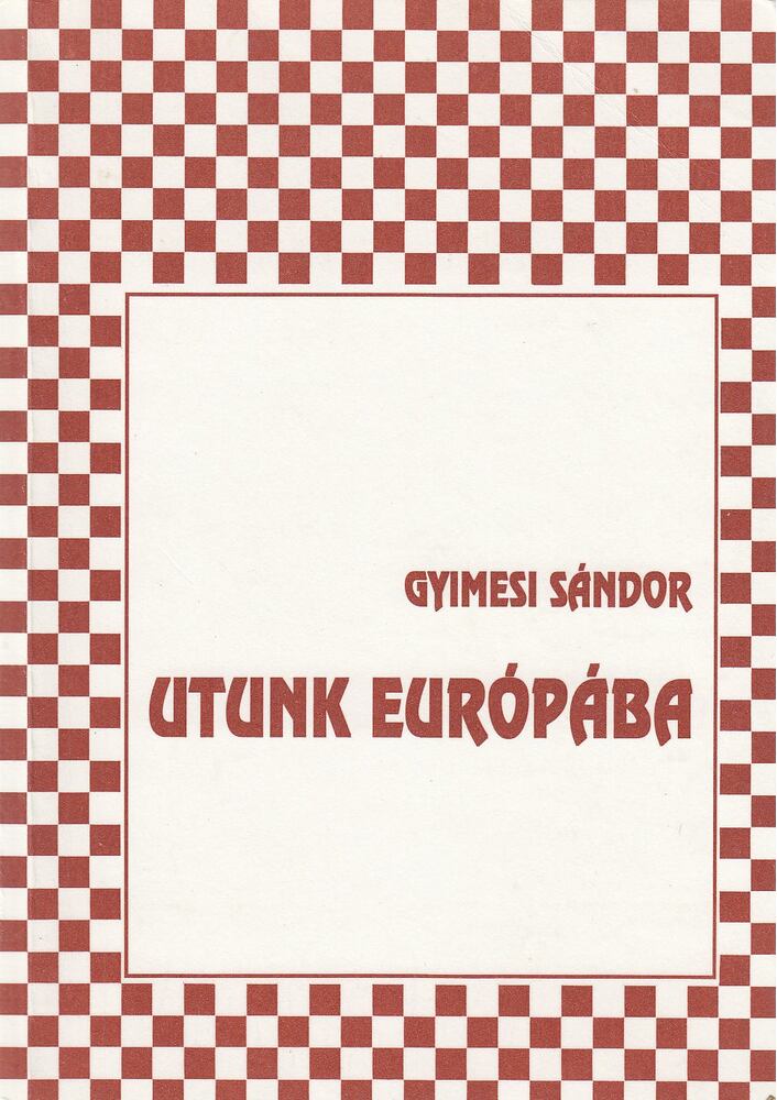 Gyimesi Sándor - Utunk Európába [antikvár]