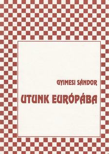 Gyimesi Sándor - Utunk Európába [antikvár]
