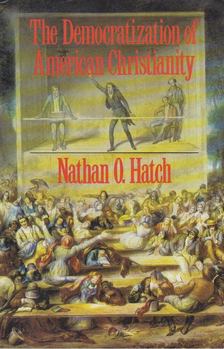 Nathan O. Hatch - The Democratization of American Christianity [antikvár]