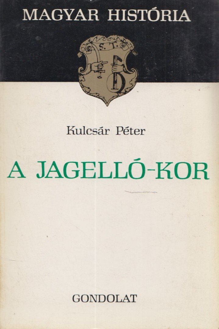 KULCSÁR PÉTER - A Jagelló-kor [antikvár]
