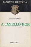 KULCSÁR PÉTER - A Jagelló-kor [antikvár]