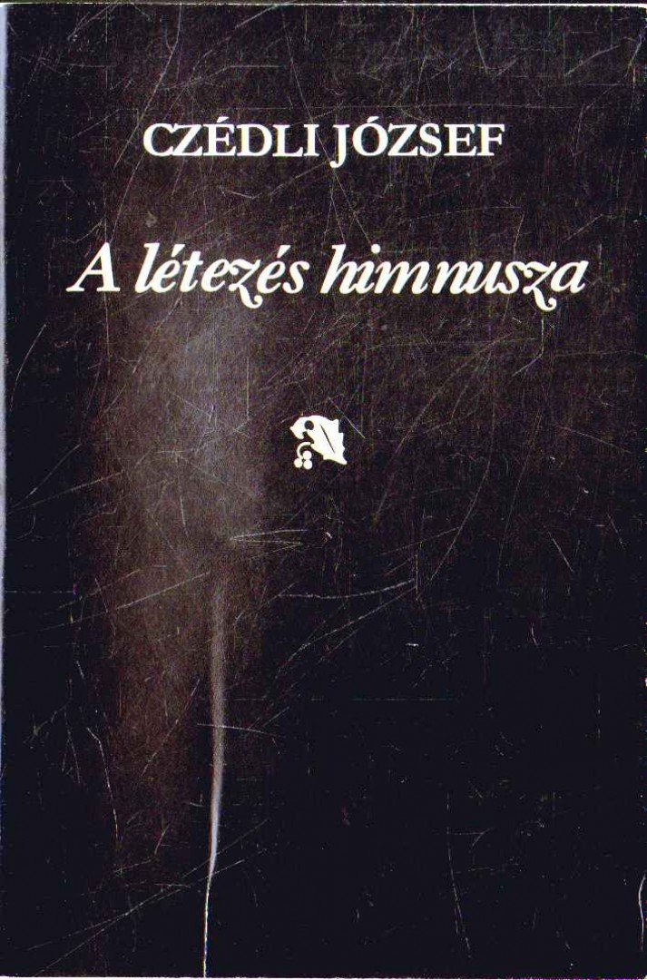 Czédli József - A létezés himnusza (dedikált) [antikvár]