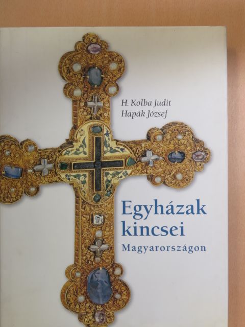 H. Kolba Judit - Egyházak kincsei Magyarországon [antikvár]