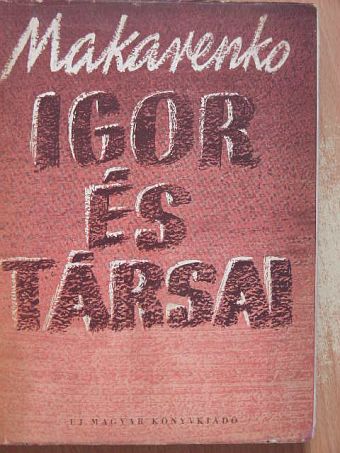 A. Sz. Makarenko - Igor és társai [antikvár]