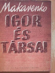 A. Sz. Makarenko - Igor és társai [antikvár]