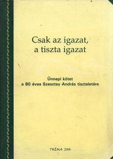 Zalatnay István - Csak az igazat, a tiszta igazat (dedikált) [antikvár]