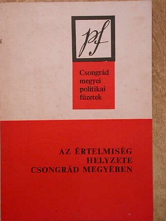 Az értelmiség helyzete Csongrád megyében [antikvár]