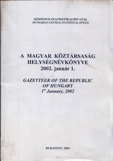 Józsa Zsuzsanna - A Magyar Köztársaság helységnévkönyve 2002. január 1. - Gazetteer of the Republic of Hungary [antikvár]